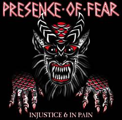 Presence Of Fear : Injustice & in Pain